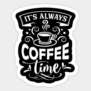 It's Always Coffee Time Sticker